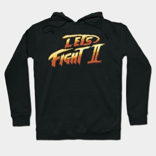 Let's Fight II Hoodie